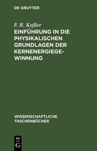 Produktbild: Einf&uuml;hrung in die physikalischen Grundlagen der Kernenergiegewinnung
