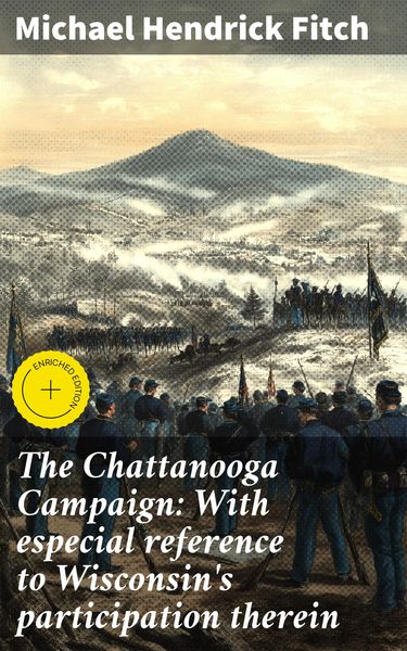 Produktbild: The Chattanooga Campaign: With especial reference to Wisconsin's participation therein