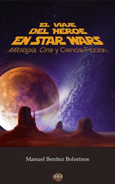 Produktbild: El viaje del h&eacute;roe en Star Wars : mitolog&iacute;a, cine y ciencia-ficci&oacute;n