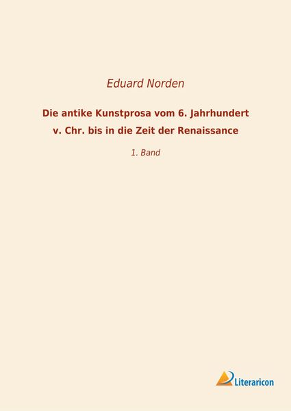 Produktbild: Die antike Kunstprosa vom 6. Jahrhundert v. Chr. bis in die Zeit der Renaissance