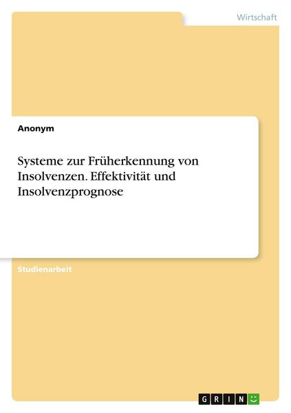 Produktbild: Systeme zur Fr&uuml;herkennung von Insolvenzen. Effektivit&auml;t und Insolvenzprognose