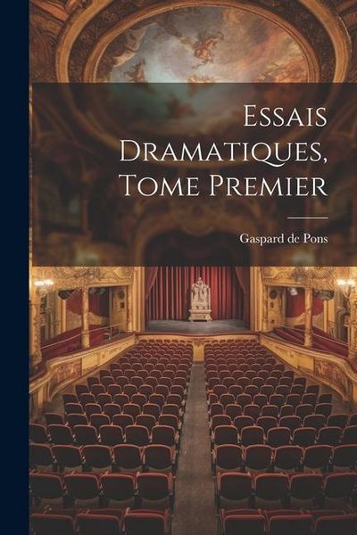 Produktbild: Essais Dramatiques, Tome Premier