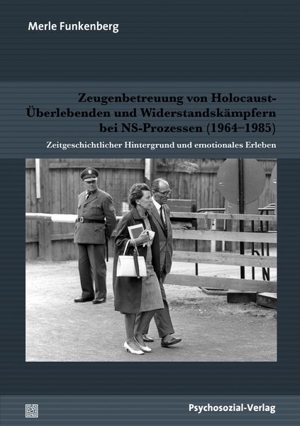 Produktbild: Zeugenbetreuung von Holocaust-&Uuml;berlebenden und Widerstandsk&auml;mpfern bei NS-Prozessen (1964-1985)