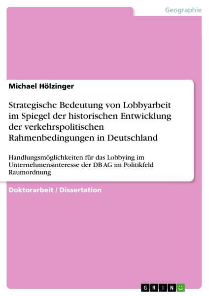 Produktbild: Strategische Bedeutung von Lobbyarbeit im Spiegel der historischen Entwicklung der verkehrspolitischen Rahmenbedingungen in Deutschland