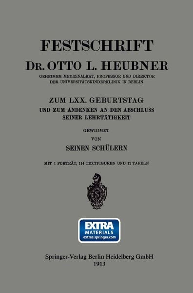 Produktbild: Festschrift Dr. Otto L. Heubner, Geheimem Medizinalrat, Professor und Direktor der Universit&auml;tskinderklinik in Berlin, zum LXX. Geburtstag und zum And