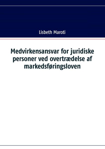 Produktbild: Medvirkensansvar for juridiske personer ved overtr&aelig;delse af markedsf&oslash;ringsloven