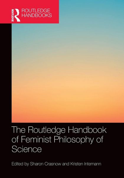 Produktbild: The Routledge Handbook of Feminist Philosophy of Science