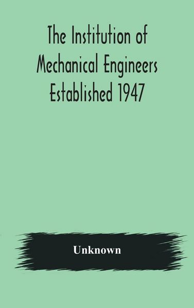 Produktbild: The Institution Of Mechanical Engineers Established 1947; List Of Members 2Nd March 1908; Articles And By-Laws