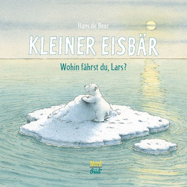 Kleiner Eisbär – Wohin fährst du, Lars?, Gebundene Ausgabe von Hans de Beer, NordSüd Verlag, 9783314103254