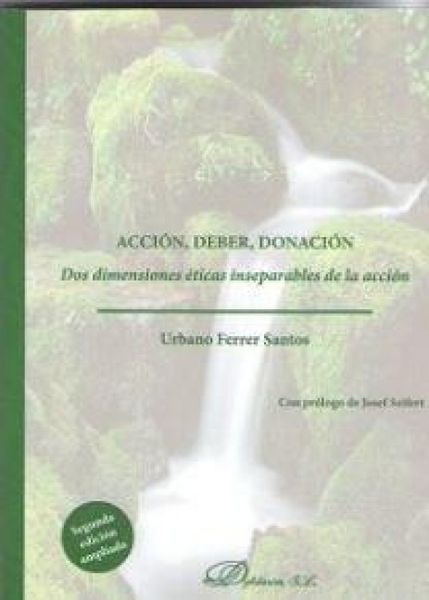 Produktbild: Acci&oacute;n, deber, donaci&oacute;n : dos dimensiones &eacute;ticas inseparables de la acci&oacute;n