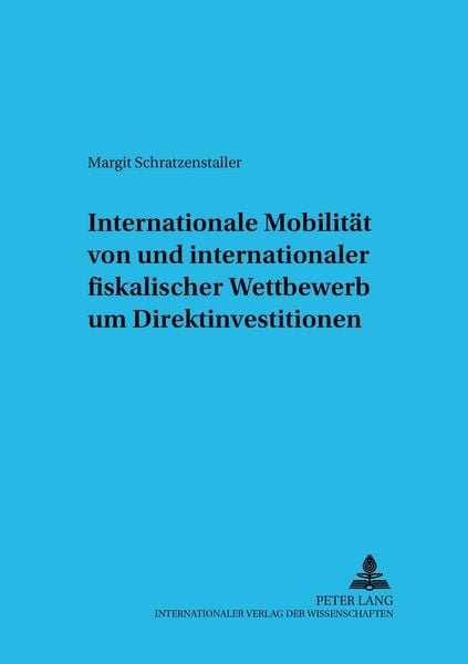 Produktbild: Internationale Mobilit&auml;t von und internationaler fiskalischer Wettbewerb um Direktinvestitionen