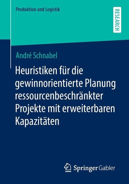 Produktbild: Heuristiken f&uuml;r die gewinnorientierte Planung ressourcenbeschr&auml;nkter Projekte mit erweiterbaren Kapazit&auml;ten