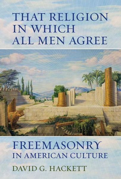 Produktbild: Hackett, D: That Religion in Which All Men Agree - Freemason
