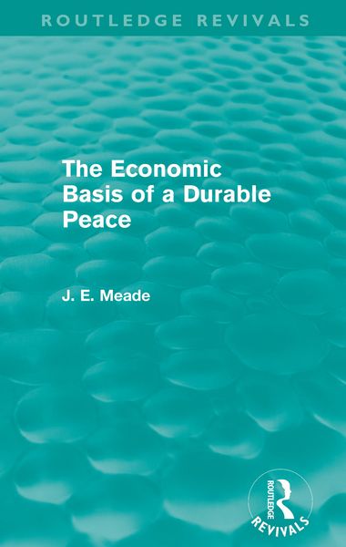 Produktbild: The Economic Basis of a Durable Peace (Routledge Revivals)