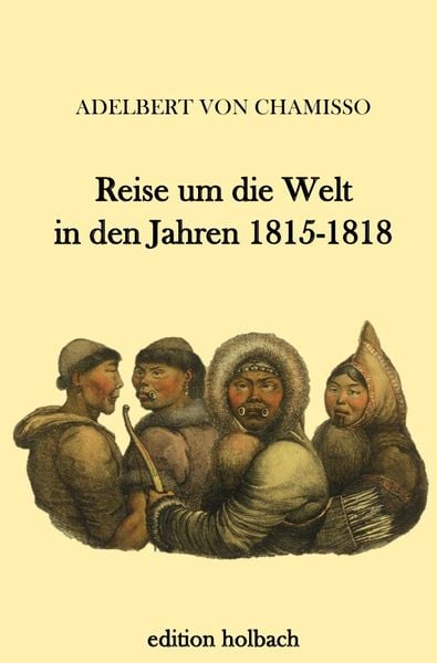 Reise um die Welt in den Jahren 1815-1818, Taschenbuch von Adelbert Chamisso, Epubli, 978-3-7450-8667-6
