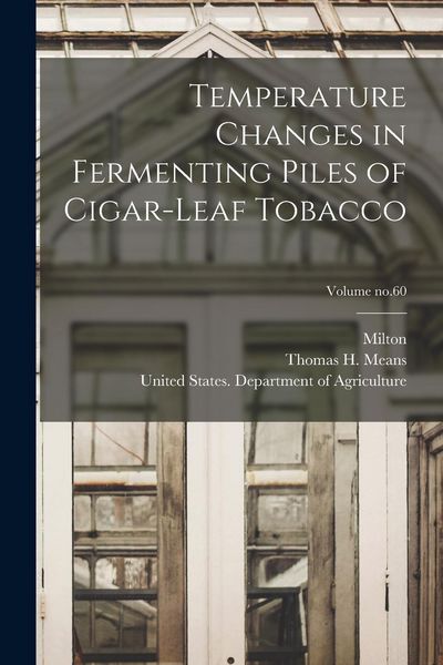 Produktbild: Temperature Changes in Fermenting Piles of Cigar-leaf Tobacco; Volume no.60