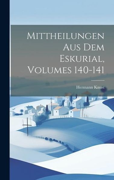 Produktbild: Mittheilungen Aus Dem Eskurial, Volumes 140-141