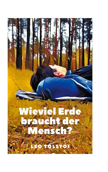 Wieviel Erde braucht der Mensch?, Taschenbuch von Leo N. Tolstoi, BoD – Books on Demand, 9783751916684