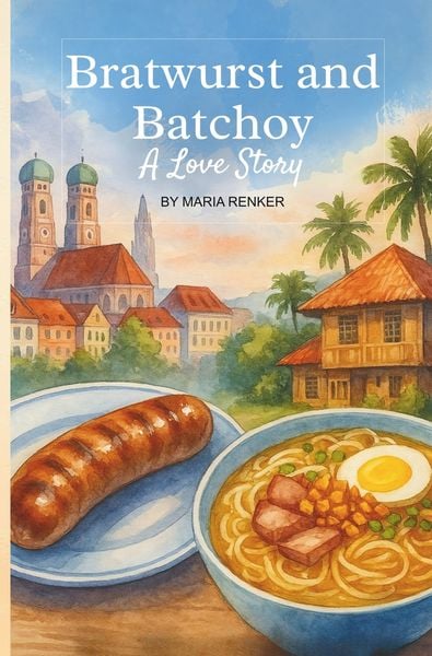Bratwurst and Batchoy, A Love Story, Taschenbuch von Maria Renker, Tolino Media, 9783819426544