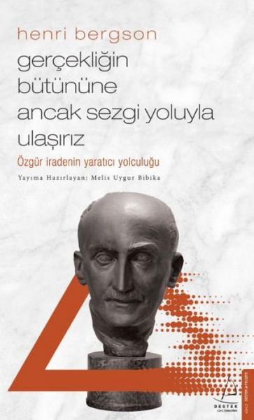 Produktbild: Gerçekliğin Bütününe Ancak Sezgi Yoluyla Ulaşiriz - Henri Bergson