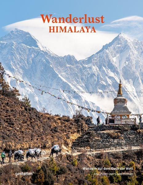 Wanderlust Himalaya, Gebundene Ausgabe von Cam Honan, Die Gestalten Verlag, 9783967040036