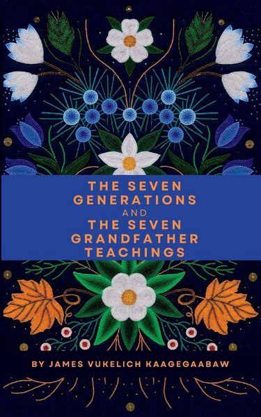 Produktbild: The Seven Generations and The Seven Grandfather Teachings