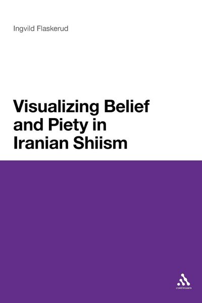 Produktbild: Visualizing Belief and Piety in Iranian Shiism