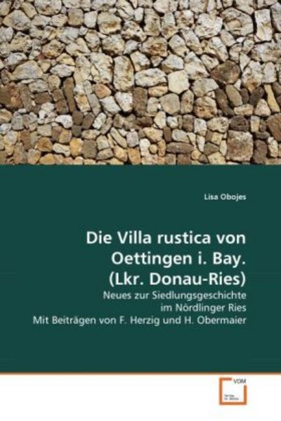 Obojes, L: Villa rustica von Oettingen i. Bay. (Lkr. Donau-R, Taschenbuch von Lisa Obojes, VDM, 9783639293623