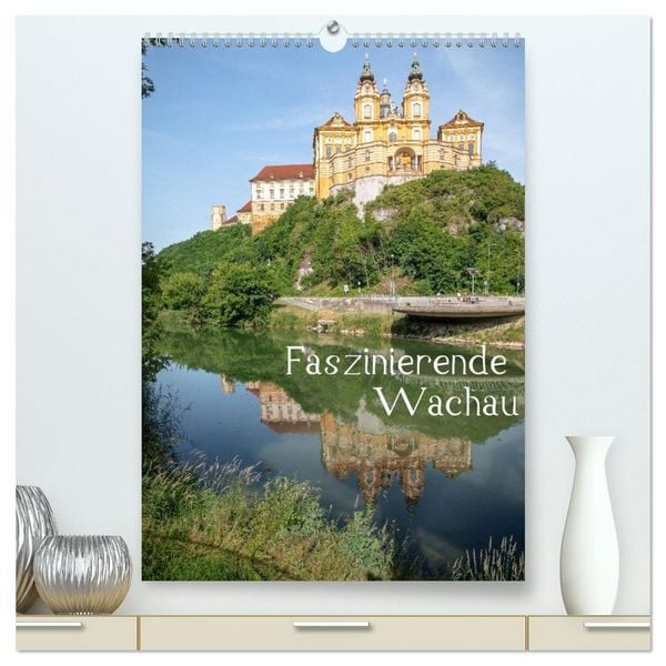 Produktbild: Faszinierende Wachau (hochwertiger Premium Wandkalender 2026 DIN A2 hoch), Kunstdruck in Hochglanz