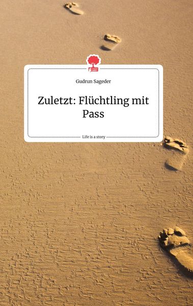 Produktbild: Zuletzt: Fl&uuml;chtling mit Pass. Life is a Story - story.one