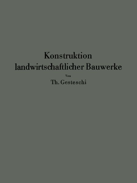 Konstruktion landwirtschaftlicher Bauwerke, Taschenbuch von Th. Gesteschi, Springer Berlin, 9783642471735