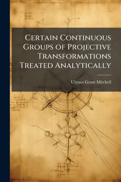 Produktbild: Certain Continuous Groups of Projective Transformations Treated Analytically