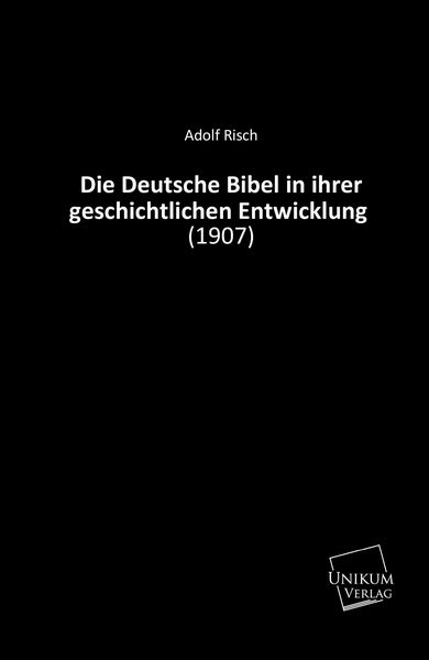 Produktbild: Risch, A: Deutsche Bibel in ihrer geschichtlichen Entwicklun