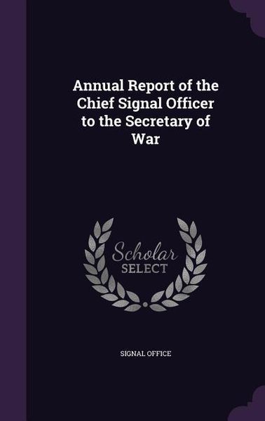 Produktbild: Annual Report of the Chief Signal Officer to the Secretary of War