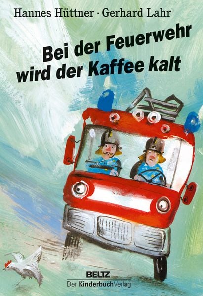 Bei der Feuerwehr wird der Kaffee kalt, Gebundene Ausgabe von Hannes Hüttner, Beltz | Der KinderbuchVerlag, 9783407773197