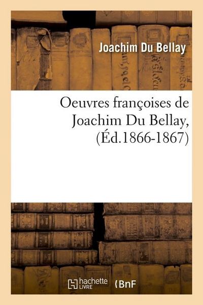 Produktbild: Oeuvres Fran&ccedil;oises de Joachim Du Bellay, (&Eacute;d.1866-1867)