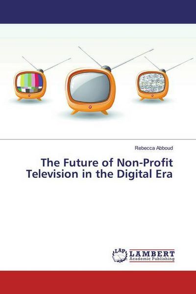 Produktbild: Abboud, R: Future of Non-Profit Television in the Digital Er