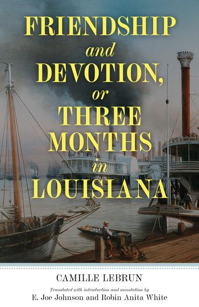 Produktbild: Friendship and Devotion, or Three Months in Louisiana