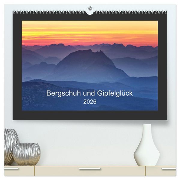 Bergschuh und Gipfelglück (hochwertiger Premium Wandkalender 2026 DIN A2 quer), Kunstdruck in Hochglanz