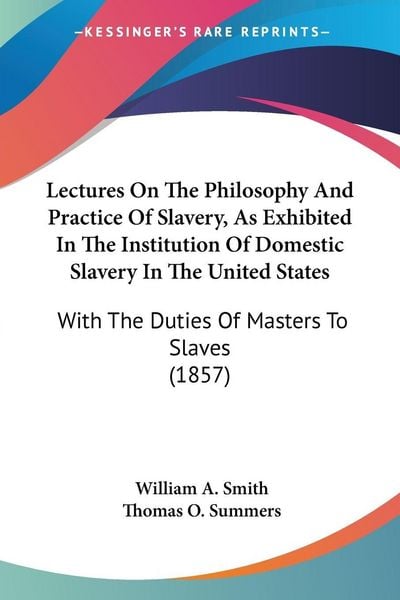 Produktbild: Lectures On The Philosophy And Practice Of Slavery, As Exhibited In The Institution Of Domestic Slavery In The United States
