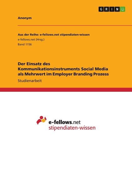 Der Einsatz des Kommunikationsinstruments Social Media als Mehrwert im Employer Branding Prozess, Taschenbuch von , GRIN, 9783656923954