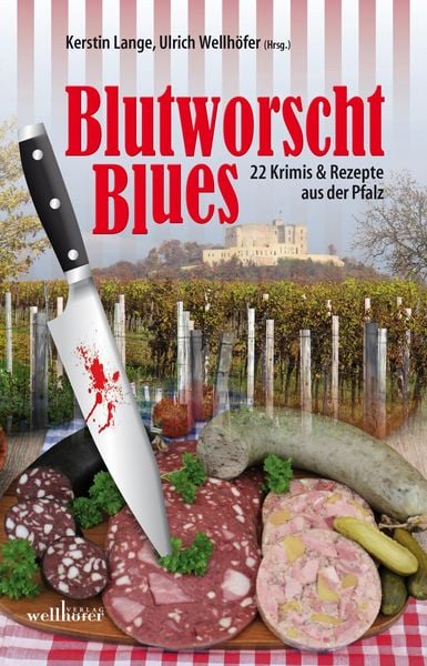 Produktbild: Blutworschtblues: 22 Krimis und Rezepte aus der Pfalz