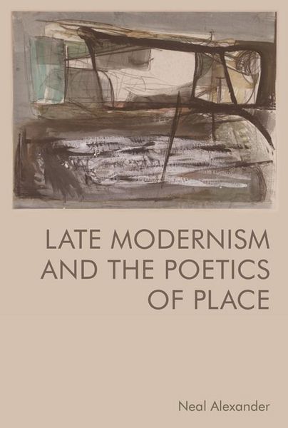 Produktbild: Late Modernism and the Poetics of Place