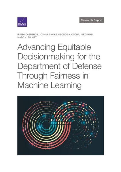 Produktbild: Advancing Equitable Decisionmaking for the Department of Defense Through Fairness in Machine Learning