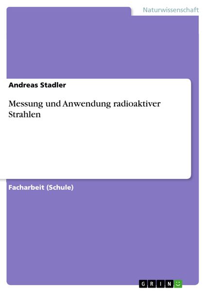 Produktbild: Messung und Anwendung radioaktiver Strahlen