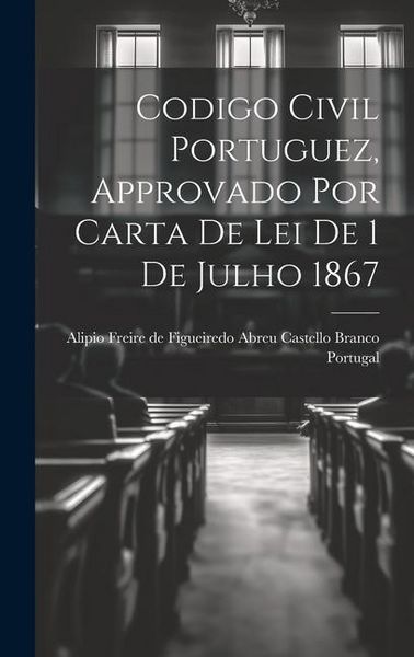 Produktbild: Codigo Civil Portuguez, Approvado Por Carta De Lei De 1 De Julho 1867