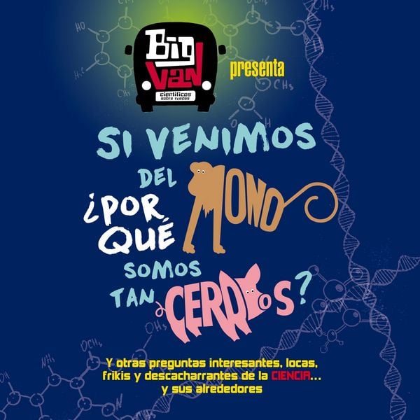 Si venimos del mono, ¿por qué somos tan cerdos?. Y otras preguntas interesantes, locas, frikis y descacharrantes de la ciencia... y sus alrededores -