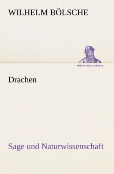 Drachen, Taschenbuch von Wilhelm Bölsche, Tredition, 9783847236597