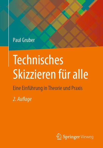 Technisches Skizzieren für alle, Taschenbuch von Paul Gruber, Springer Fachmedien Wiesbaden GmbH, 9783658496173