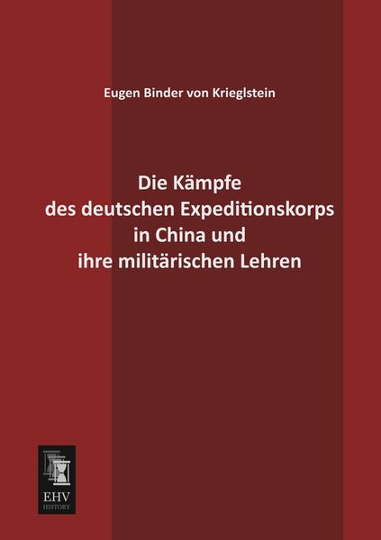Produktbild: Die K&auml;mpfe des deutschen Expeditionskorps in China und ihre milit&auml;rischen Lehren